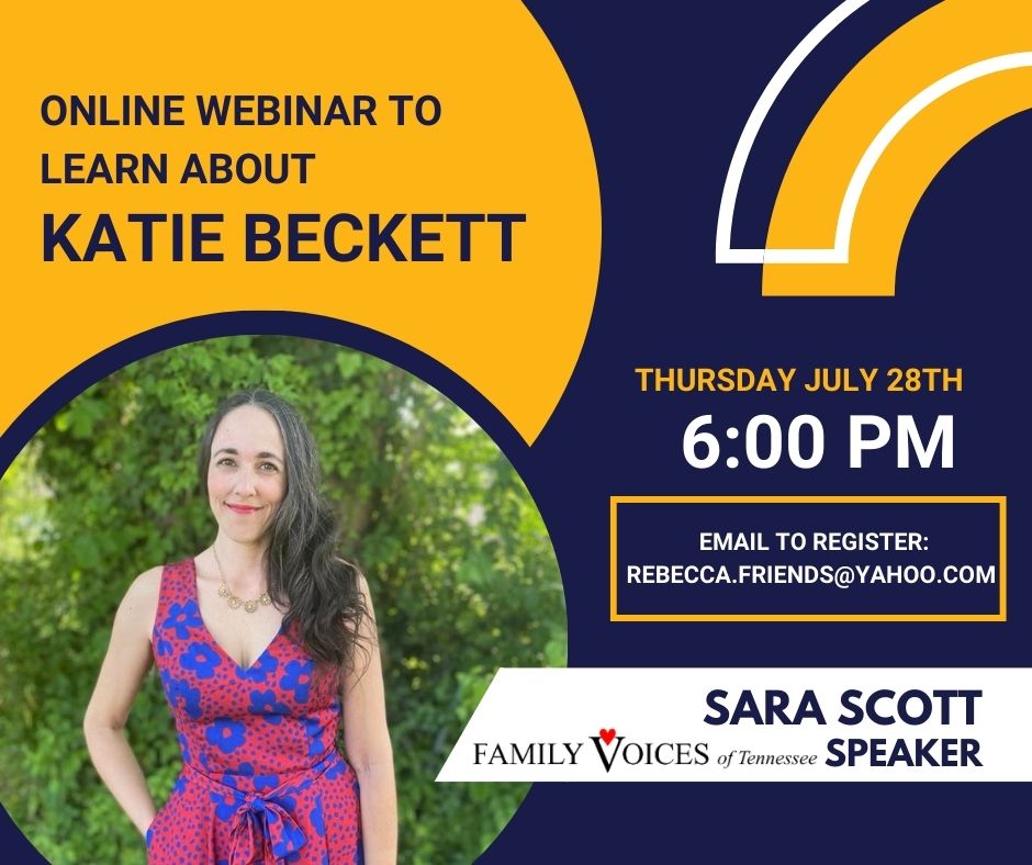 Online webinar to learn about Katie Beckett. Thursday, July 28th, 6:00pm. Email to register: rebecca.friends@yahoo.com. Sara Scott, Speaker.